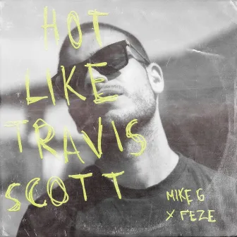 Hot Like Travis Scott by Mike G