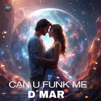 CAN U FUNK ME by D´MAR