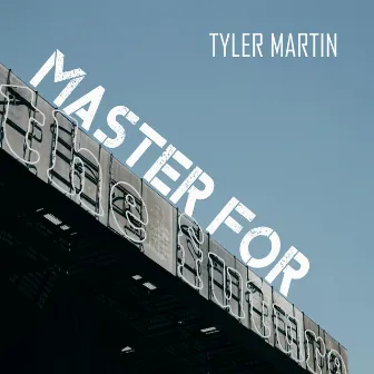 Master for the Future by Tyler Martin