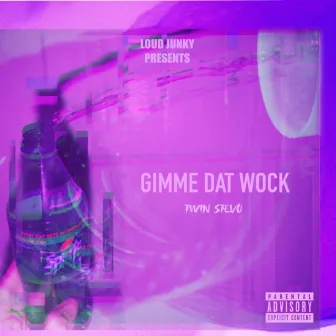 GIMME DAT WOCK by Twin Stevo