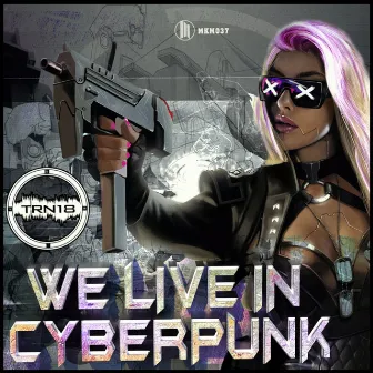 We Live In Cyberpunk by TRN18