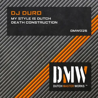 My Style Is Dutch / Death Construction by DJ Duro