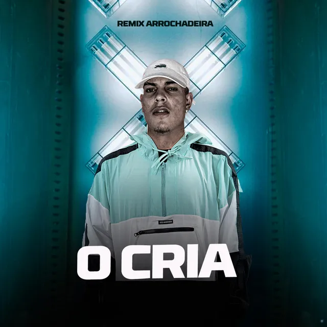 O CRIA (Remix Arrochadeira)