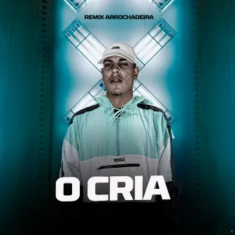 O CRIA (Remix Arrochadeira) by O CRIA