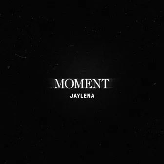 Moment by Jaylena