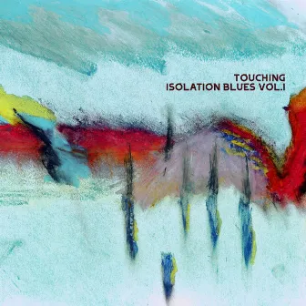 Isolation Blues (Vol. 1) by Touching