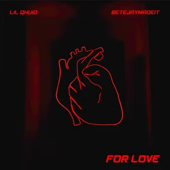 For Love by Lil Qhuid