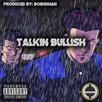 Talkin' Bullish by 808HUMAN