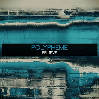 Believe by Polypheme