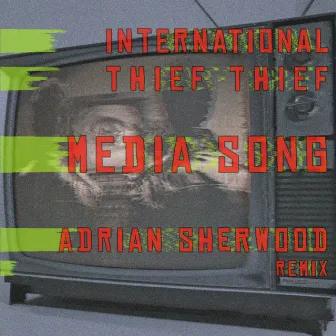 Media Song (Adrian Sherwood ReMix) by International Thief Thief