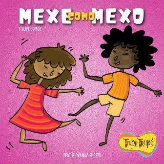 Mexe Como Mexo by Trupe Trupé