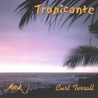 Tropicante by Mark J