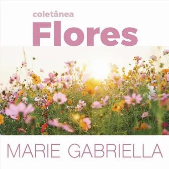 Coletânea Flores by Marie Gabriella