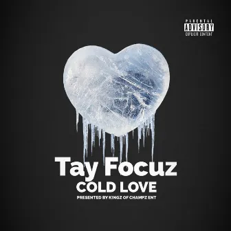 Cold Love by Tay Focuz