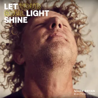 Let Your Soul Light Shine by Mark Bryan