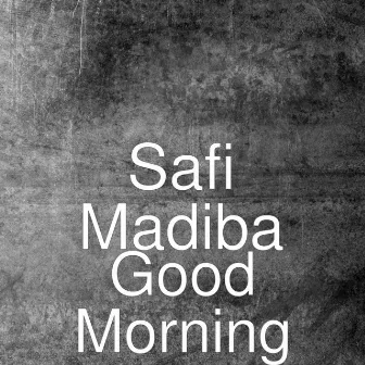 Good Morning by Safi Madiba