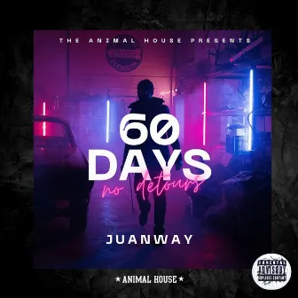 60 Days (No Detours) by Juanway