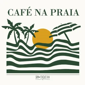 Café na Praia by Som de Fogueira