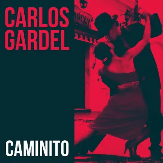 Caminito by Carlos Gardel