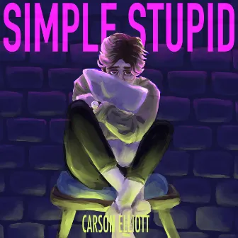 Simple Stupid by Carson Elliott