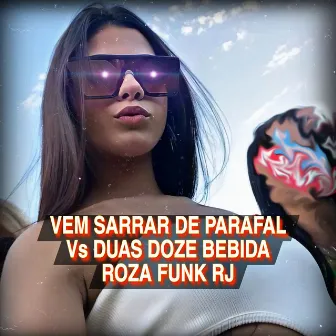 Vem Sarrar de Parafal Vs Duas Doze Bebida Roza Funk RJ by LC DAS CASINHAS