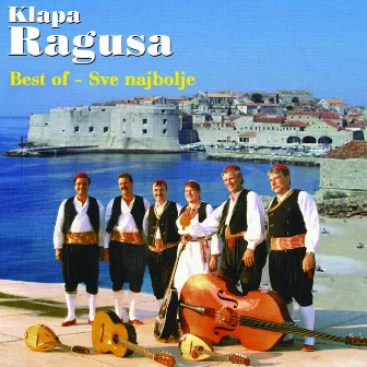 Best Of - Sve Najbolje by Klapa Ragusa