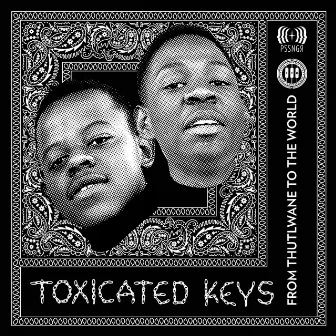 From Thutlwane to the World by Toxicated Keys