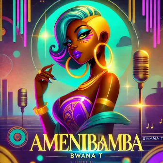 Amenibamba by Bwana T