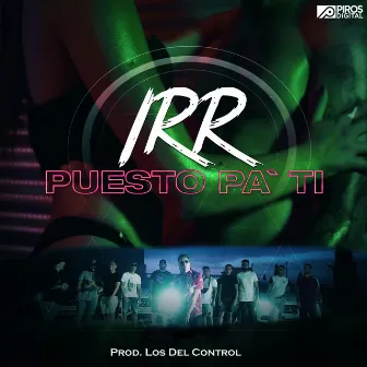 Puesto Pa' Ti by IRR