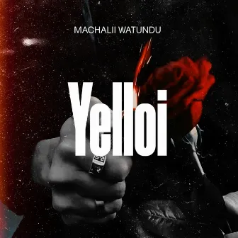 Yelloi by Machalii Watundu