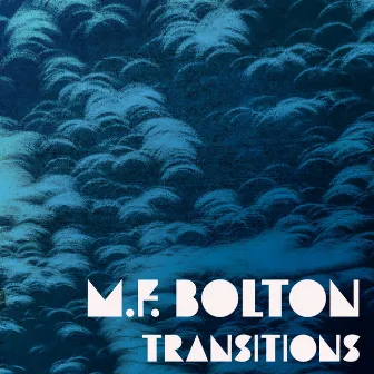 Transitions by M.F. Bolton