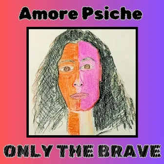 Only the Brave by Amore Psiche