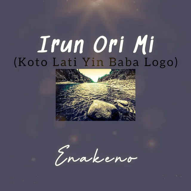 Irun Ori Mi - Koto Lati Yin Baba Logo