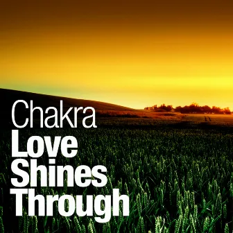 Love Shines Through by Chakra