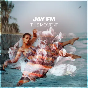 This Moment by Jay FM