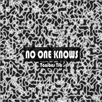 No One Knows by Taaibos Tfb