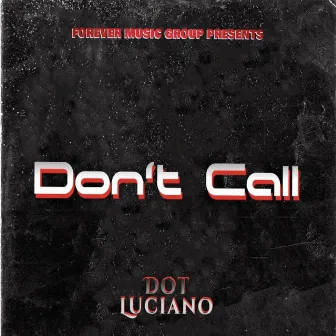 Don’t Call by Dot Luciano