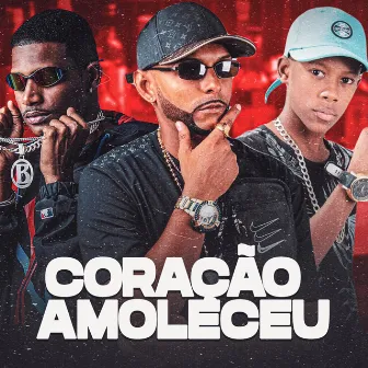 Coração Amoleceu by EO Teteuzinho