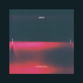 Ceremonial EP by Anile