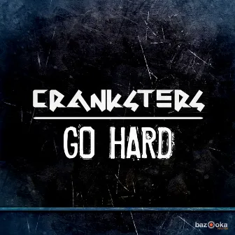 Go Hard by Cranksters