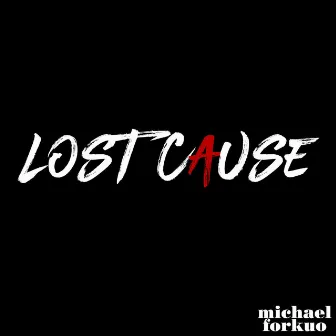 Lost Cause by Michael Forkuo