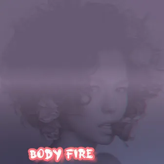 Body Fire by Prod Bozo