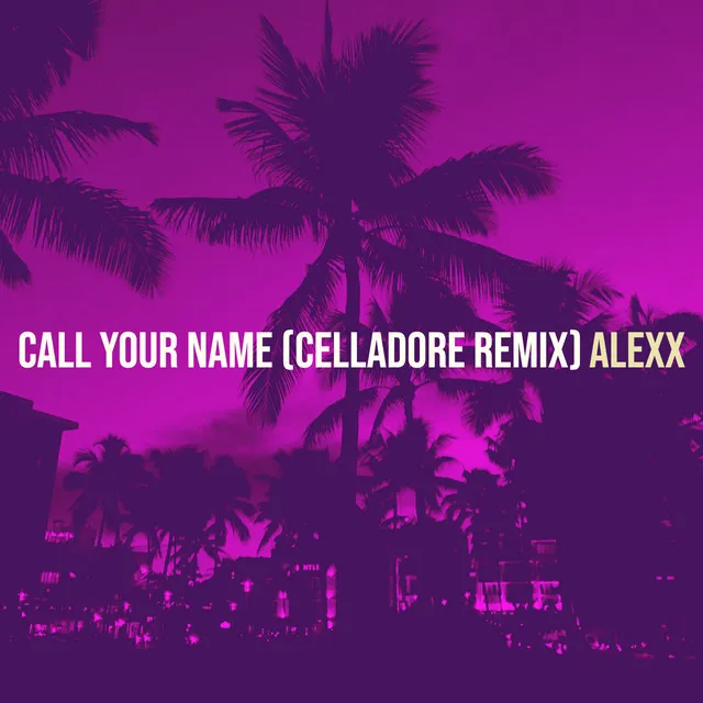 Call Your Name (Celladore Remix)