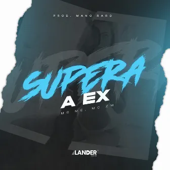 Supera a Ex by Mano Raro