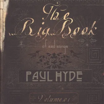 The Big Book of Sad Songs, Vol. 1 by Paul Hyde