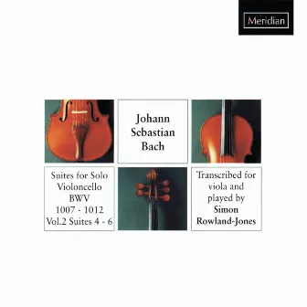 Suites for Solo Violoncello, BWV 1007 - 1012 by Simon Rowland-Jones