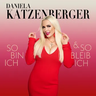 So bin ich und so bleib ich by Daniela Katzenberger