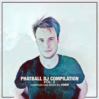 Phatball Dj Compilation, Vol. 2 by 2Sher