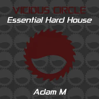 Essential Hard House, Vol. 25 (Mixed by Adam M) by Adam M