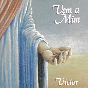 Vinde A Mim by Victor